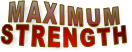 MAXIMUM STRENGTH